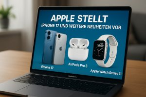 Apple stellt iPhone 17 und weitere Neuheiten vor